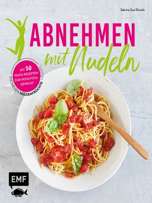 cover image of Abnehmen mit Nudeln: Gesund, leicht und lecker – Mit 50 Pasta-Rezepten zum Wohlfühlgewicht